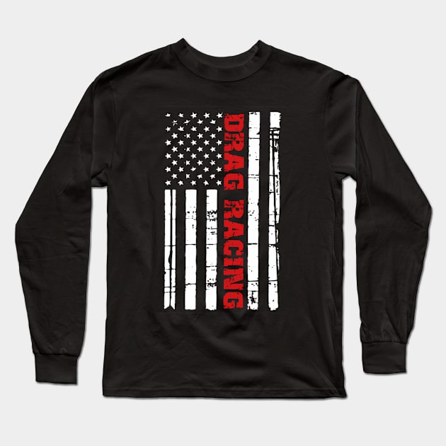 Drag Racing Flag Street Drag Outlaws American Long Sleeve T-Shirt by SnugFarm